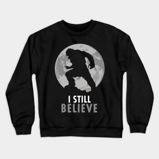 I Still Believe Crewneck Sweatshirt